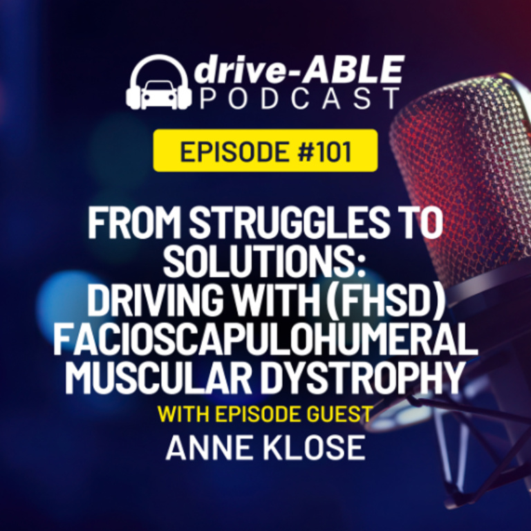 Ep 101: From Struggles to Solutions: Driving with (FHSD) Facioscapulohumeral Muscular Dystrophy